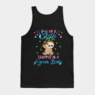 I'm A Sloth Trapped In A Human Body Tank Top